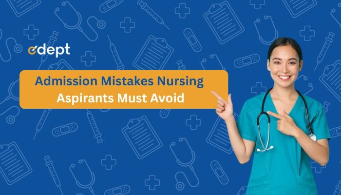 Admission Mistakes Nursing Aspirants Must Avoid